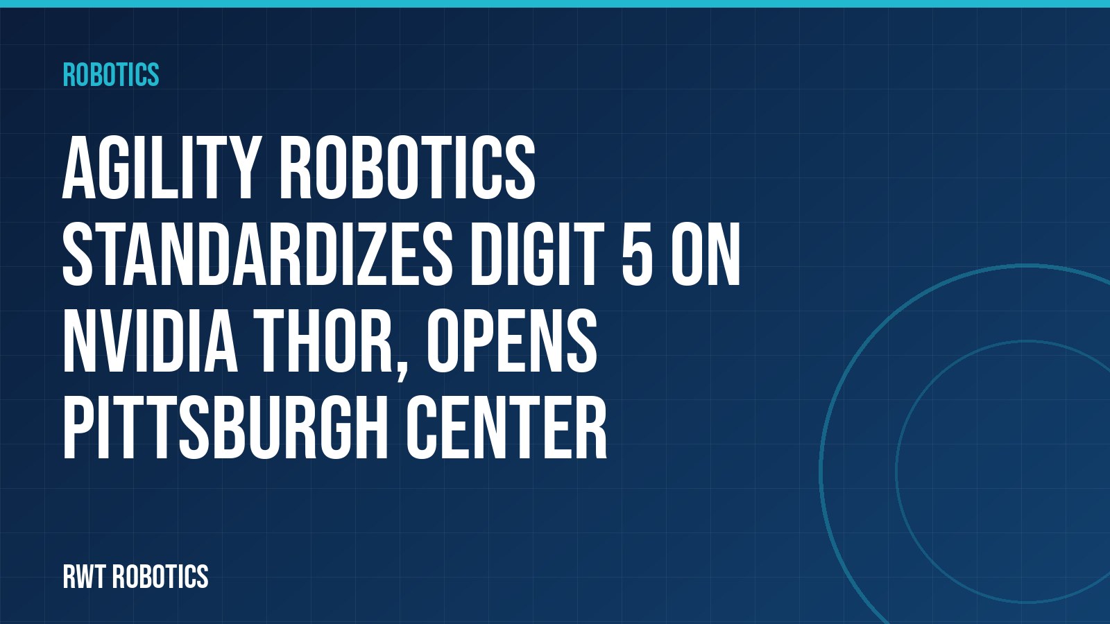 Agility Robotics standardizes Digit 5 on Nvidia Thor, opens Pittsburgh center