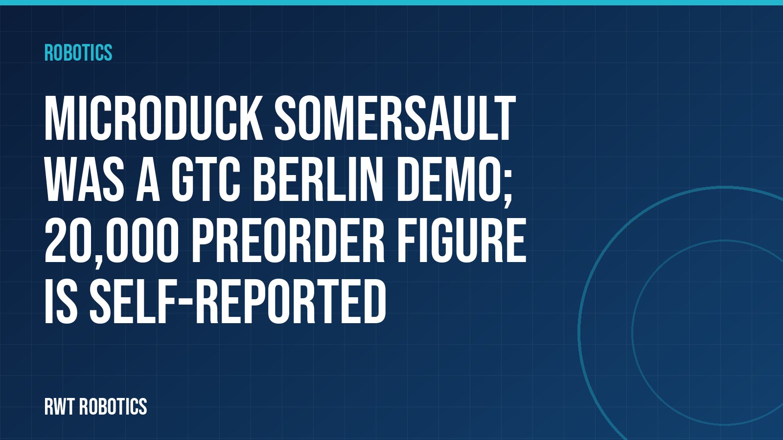 Microduck somersault was a GTC Berlin demo; 20,000 preorder figure is self-reported