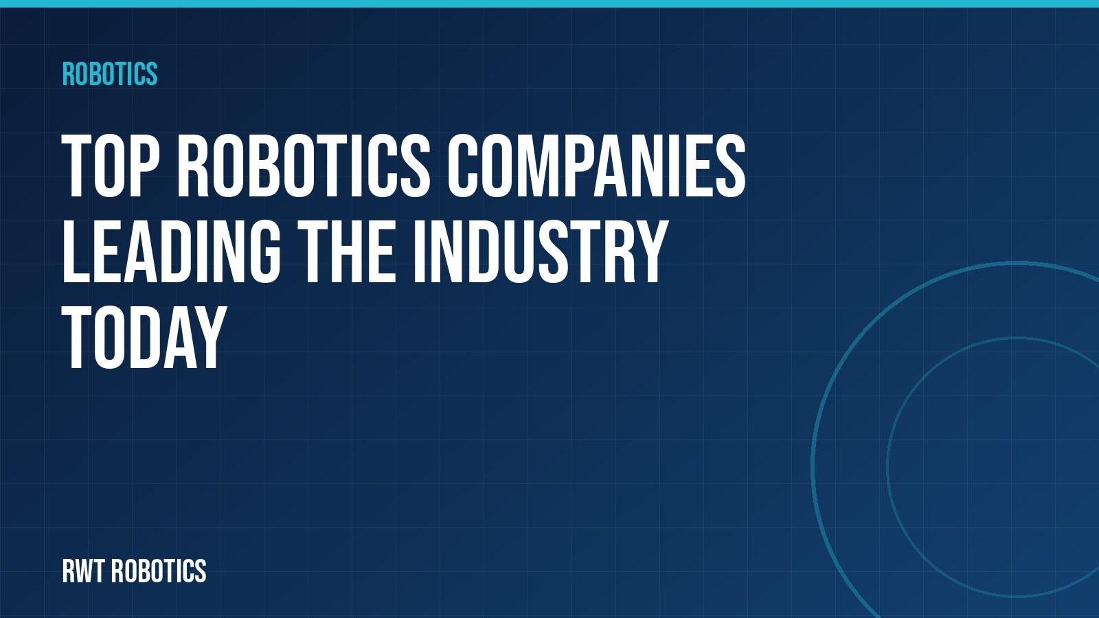 Top robotics companies leading the industry today