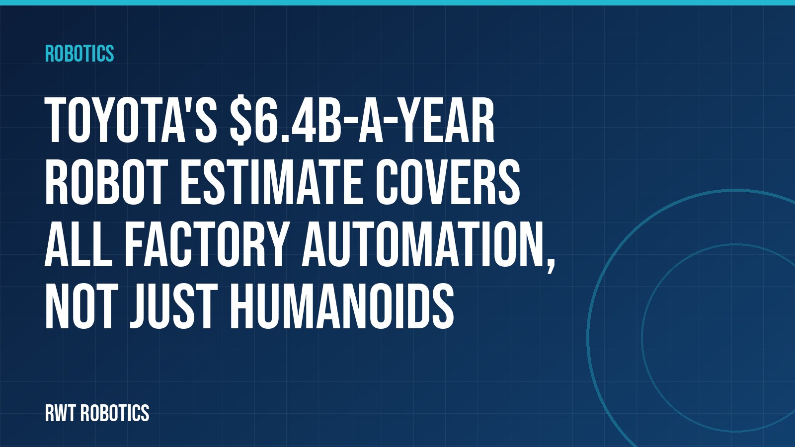 Toyota's $6.4B-a-year robot estimate covers all factory automation, not just humanoids