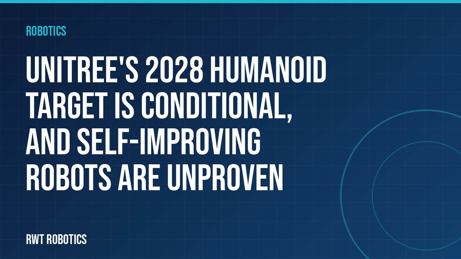 Unitree's 2028 humanoid target is conditional, and self-improving robots are unproven